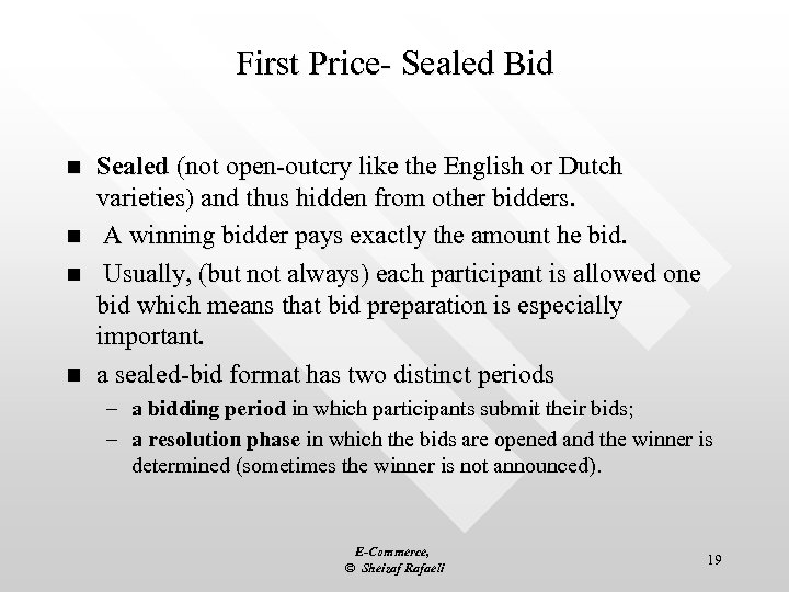 First Price- Sealed Bid n n Sealed (not open-outcry like the English or Dutch