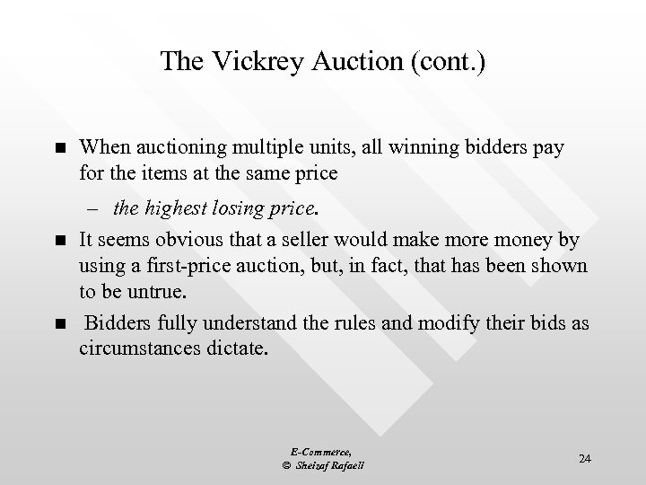 The Vickrey Auction (cont. ) n n n When auctioning multiple units, all winning