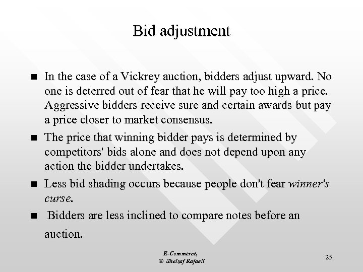 Bid adjustment n n In the case of a Vickrey auction, bidders adjust upward.