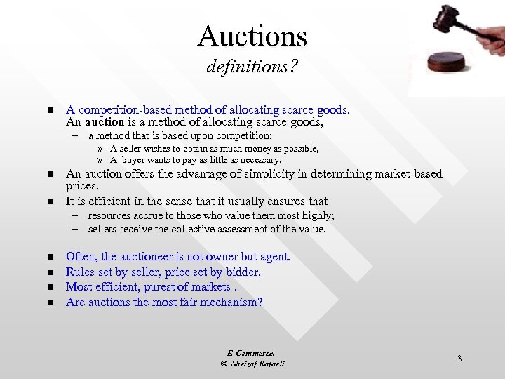 Auctions definitions? n A competition-based method of allocating scarce goods. An auction is a