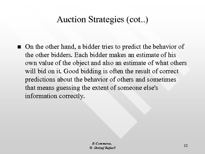 Auction Strategies (cot. . ) n On the other hand, a bidder tries to