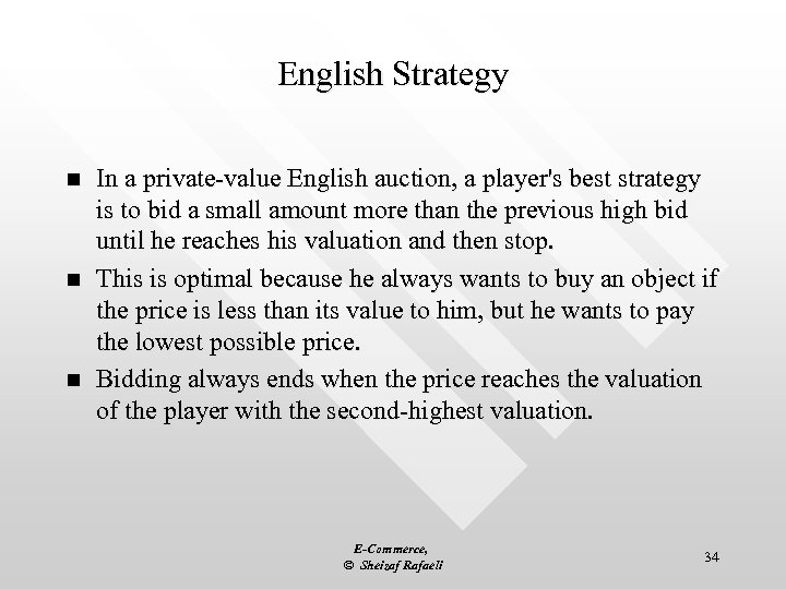 English Strategy n n n In a private-value English auction, a player's best strategy