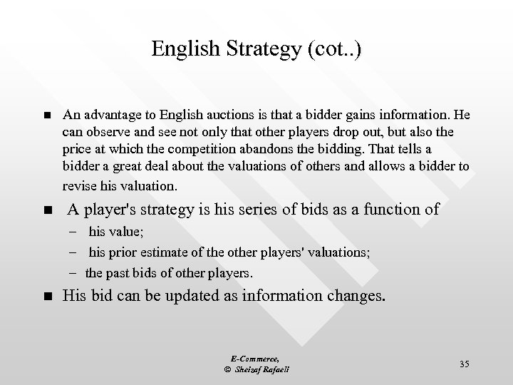 English Strategy (cot. . ) n An advantage to English auctions is that a