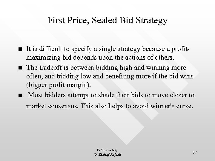 First Price, Sealed Bid Strategy n n n It is difficult to specify a