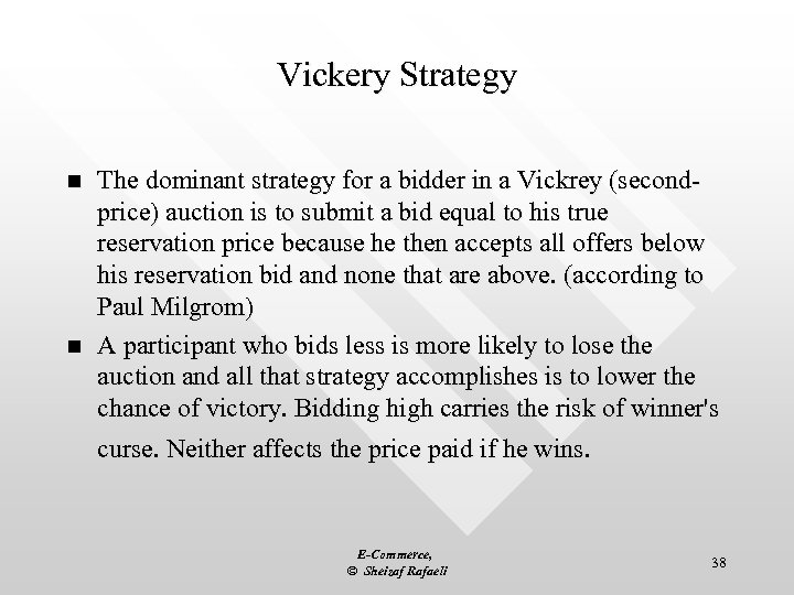 Vickery Strategy n n The dominant strategy for a bidder in a Vickrey (secondprice)