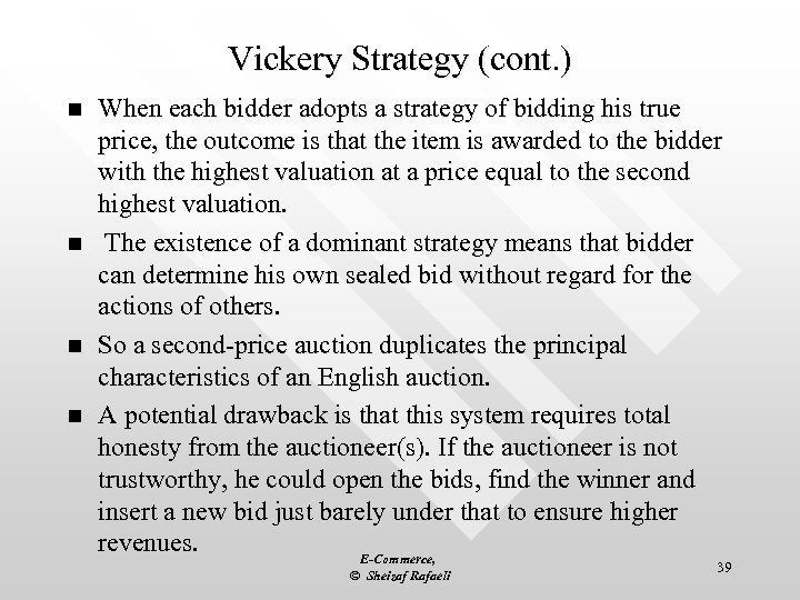 Vickery Strategy (cont. ) n n When each bidder adopts a strategy of bidding