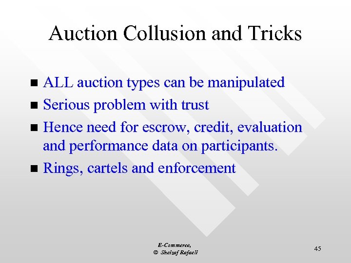 Auction Collusion and Tricks ALL auction types can be manipulated n Serious problem with