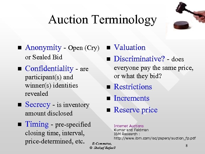 Auction Terminology n n Anonymity - Open (Cry) or Sealed Bid Confidentiality - are