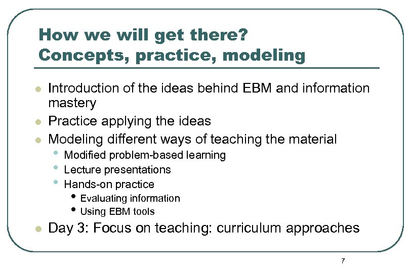 How we will get there? Concepts, practice, modeling l l Introduction of the ideas