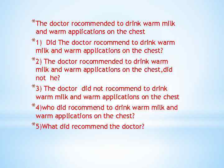 *The doctor rocommended to drink warm milk and warm applications on the chest *1)