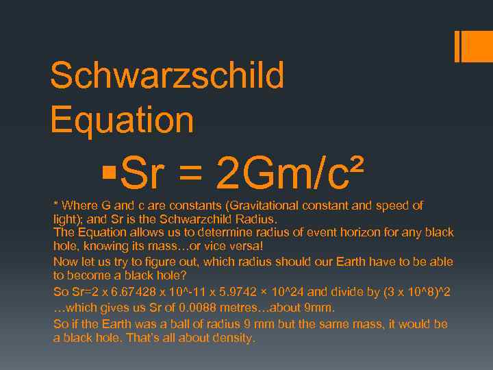 Schwarzschild Equation §Sr = 2 Gm/c² * Where G and c are constants (Gravitational