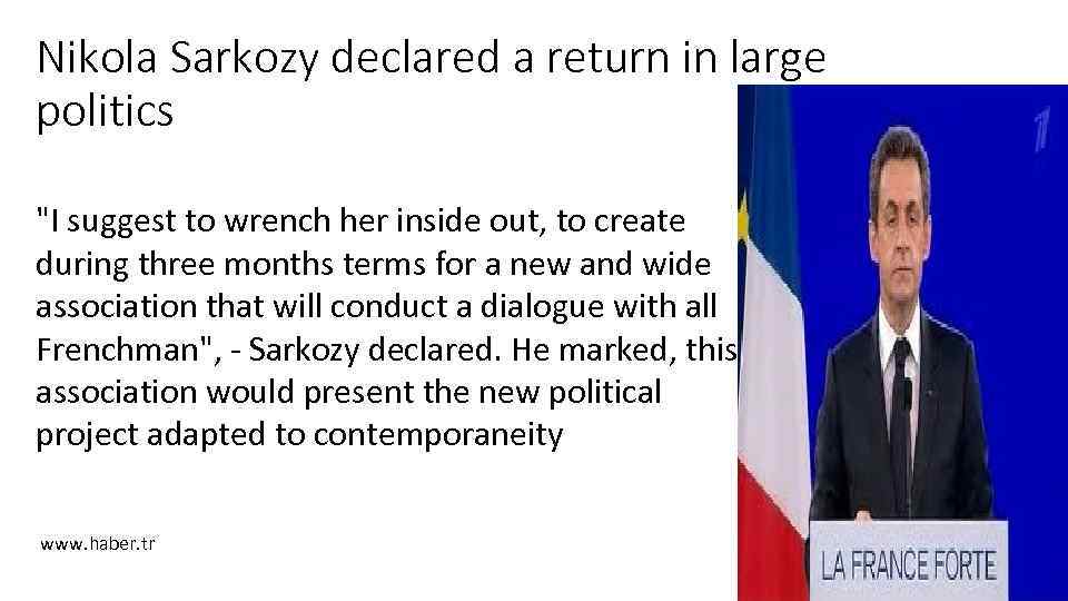 Nikola Sarkozy declared a return in large politics "I suggest to wrench her inside
