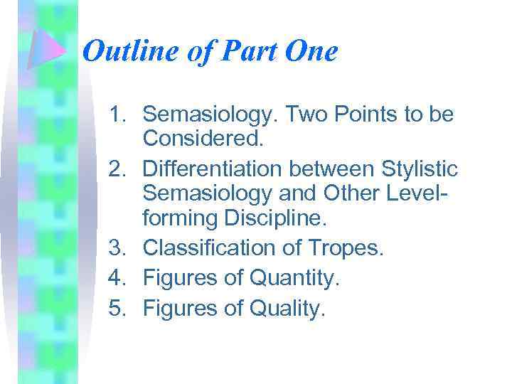 Outline of Part One 1. Semasiology. Two Points to be Considered. 2. Differentiation between