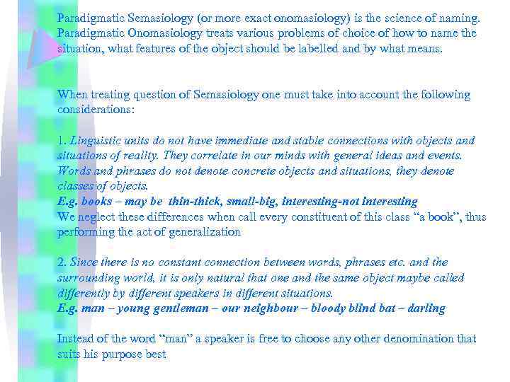 Paradigmatic Semasiology (or more exact onomasiology) is the science of naming. Paradigmatic Onomasiology treats