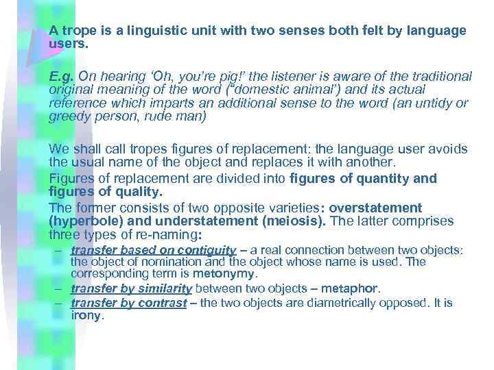 A trope is a linguistic unit with two senses both felt by language users.