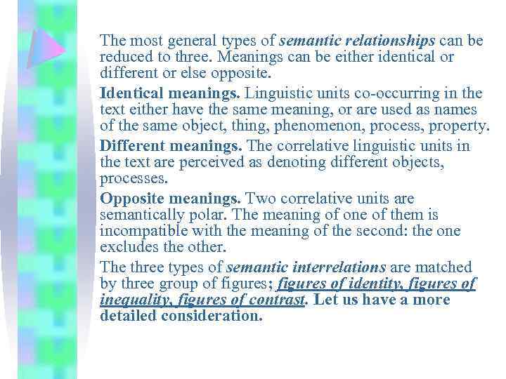 The most general types of semantic relationships can be reduced to three. Meanings can