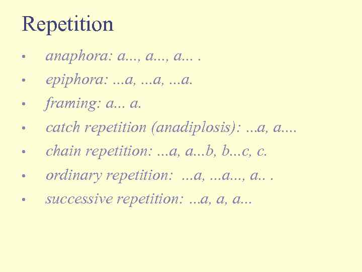 Repetition • • anaphora: a. . . , a. . epiphora: . . .