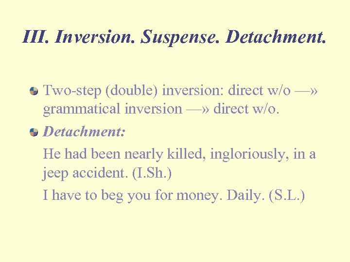 III. Inversion. Suspense. Detachment. Two-step (double) inversion: direct w/o —» grammatical inversion —» direct