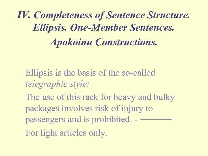 IV. Completeness of Sentence Structure. Ellipsis. One-Member Sentences. Apokoinu Constructions. Ellipsis is the basis