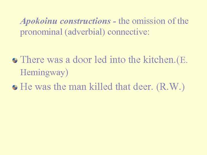 Apokoinu constructions - the omission of the pronominal (adverbial) connective: There was a door