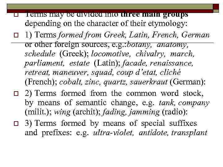 o o Terms may be divided into three main groups depending on the character