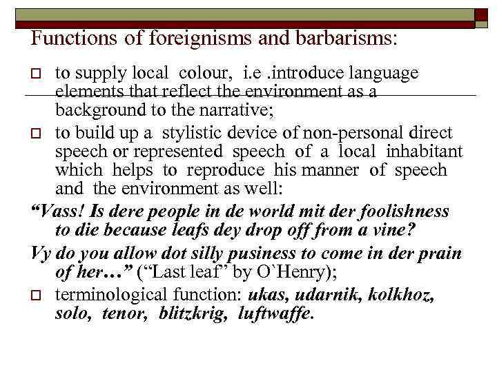 Functions of foreignisms and barbarisms: to supply local colour, i. e. introduce language elements