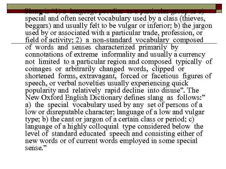 Slang is “ 1) a language peculiar to a particular group as a) special