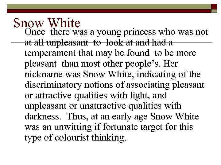 Snow White Once there was a young princess who was not at all unpleasant