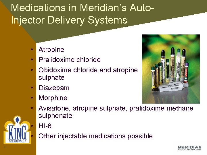 Medications in Meridian’s Auto. Injector Delivery Systems • Atropine • Pralidoxime chloride • Obidoxime