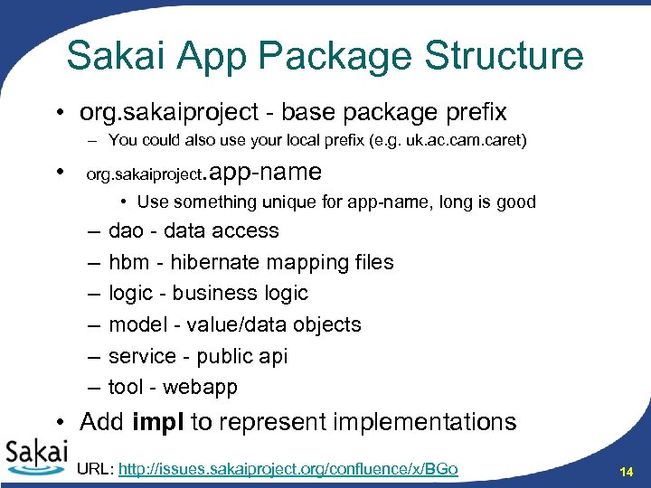 Sakai App Package Structure • org. sakaiproject - base package prefix – You could