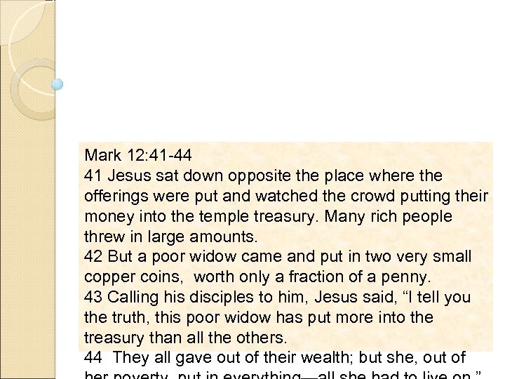 Mark 12: 41 -44 41 Jesus sat down opposite the place where the offerings