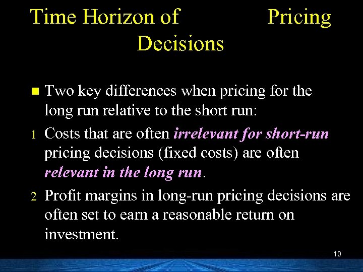 Time Horizon of Decisions n 1 2 Pricing Two key differences when pricing for