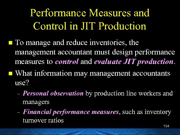 Performance Measures and Control in JIT Production To manage and reduce inventories, the management