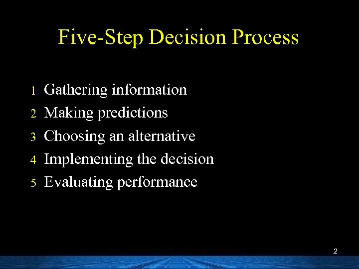 Five-Step Decision Process 1 2 3 4 5 Gathering information Making predictions Choosing an