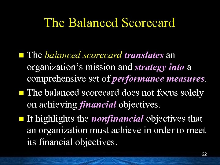 The Balanced Scorecard The balanced scorecard translates an organization’s mission and strategy into a