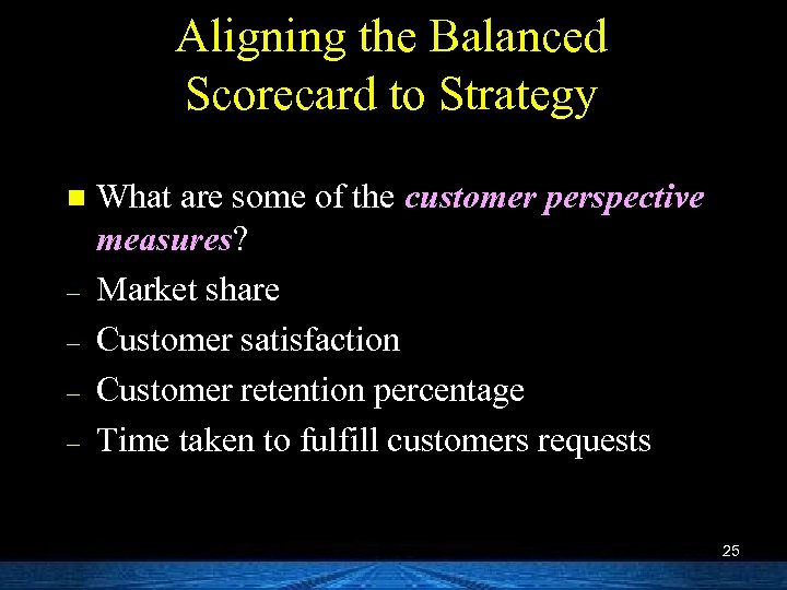 Aligning the Balanced Scorecard to Strategy n – – What are some of the