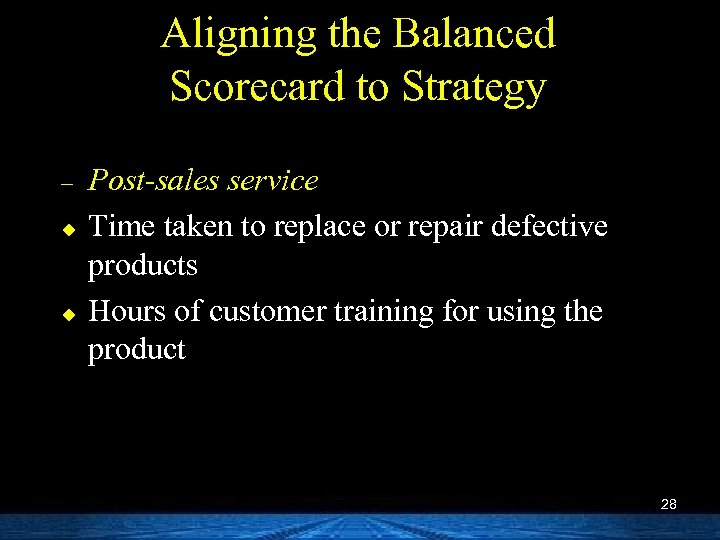 Aligning the Balanced Scorecard to Strategy – u u Post-sales service Time taken to