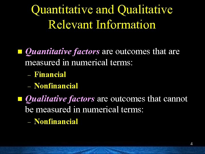 Quantitative and Qualitative Relevant Information n Quantitative factors are outcomes that are measured in