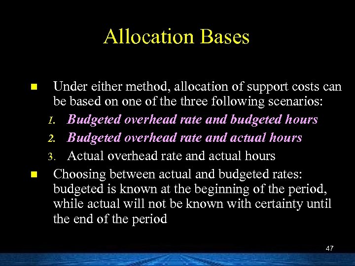 Allocation Bases n n Under either method, allocation of support costs can be based