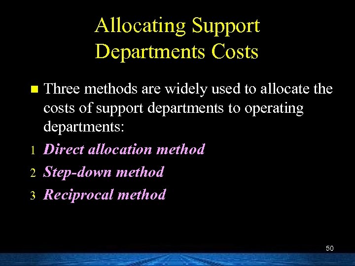 Allocating Support Departments Costs n 1 2 3 Three methods are widely used to