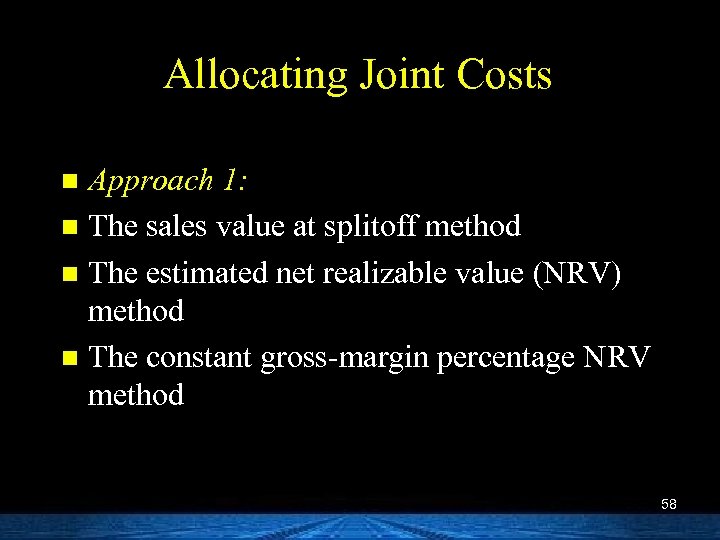 Allocating Joint Costs Approach 1: n The sales value at splitoff method n The
