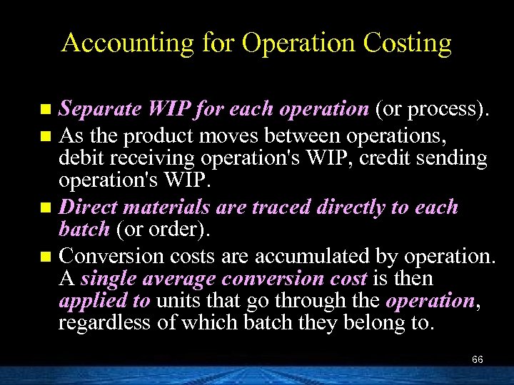 Accounting for Operation Costing Separate WIP for each operation (or process). n As the