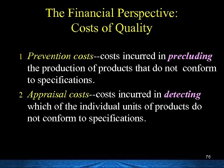 The Financial Perspective: Costs of Quality 1 2 Prevention costs--costs incurred in precluding the