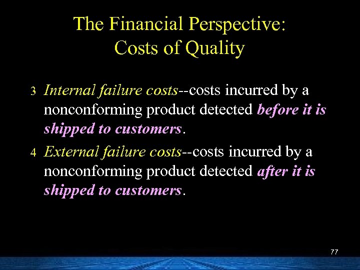 The Financial Perspective: Costs of Quality 3 4 Internal failure costs--costs incurred by a