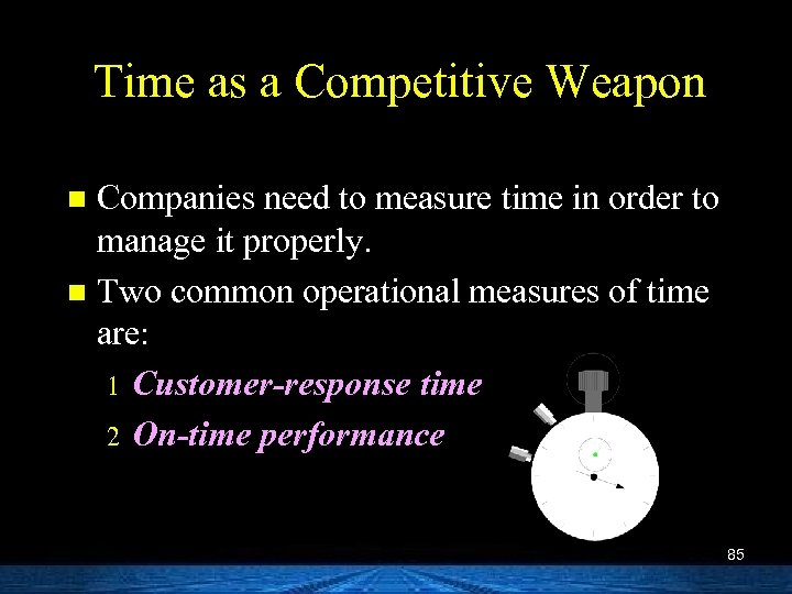 Time as a Competitive Weapon Companies need to measure time in order to manage