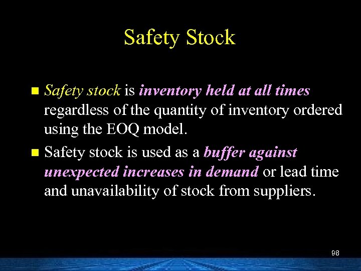Safety Stock Safety stock is inventory held at all times regardless of the quantity