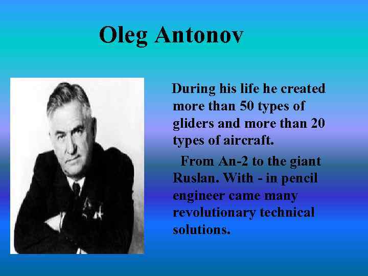 Oleg Antonov During his life he created more than 50 types of gliders and