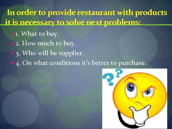 In order to provide restaurant with products it is necessary to solve next problems: