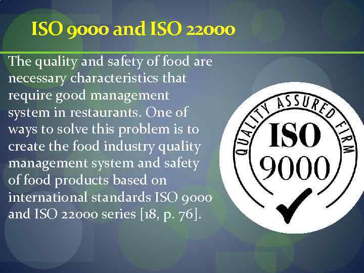 ISO 9000 and ISO 22000 The quality and safety of food are necessary characteristics