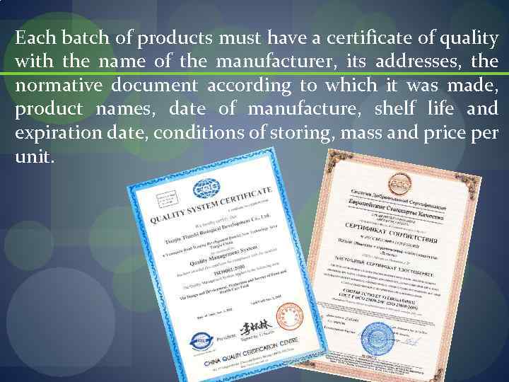 Each batch of products must have a certificate of quality with the name of